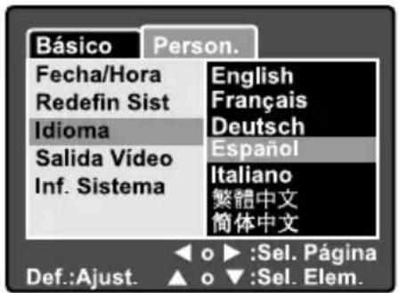 Básico Person. Fecha/Hora English Redefin Sist Français Idioma Deutsch Salida Vídeo Español Inf. Sistema Italiano 繁體中文 簡体中文 Def.:Ajust. ▲ o ▼:Sel. Página Sel. Elem.