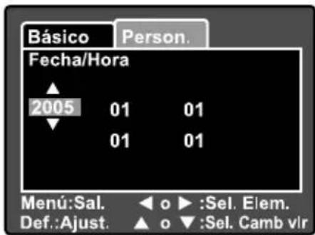 Básico Person. Fecha/Hora 2005 01 01 01 01 Menu:Sal. ◀ o ▶ :Sel. Elem. Def.:Ajust. ▲ o ▼ :Sel. Camb vir