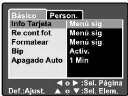 Básico Person. Info Tarjeta Menú sig. Re.cont.fot. Menú sig. Formatear Menú sig. Bip Activ. Apagado Auto 1 Min Def.:Ajust. ▲ o ▶ :Sel. Página ▲ o ▼ :Sel. Elem.