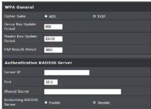 WPA General Cipher Suite ● AFS ○ TKIP Group Key Update Period 600 Master Key Update Period 83400 FAP Retaurh Period 3600 Authentication RADIUS Server Server IP Port 1812 Shared Secret Accounting RADIUS Server ● Enable ○ Disable