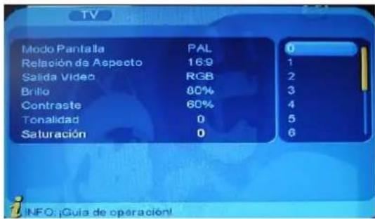 TV Modo Pantalla PAL 0 Relación de Aspecto 169 1 Salida Video RGB 2 Brillo 80% 3 Contraste 60% 4 Tonalidad 0 5 Saturación 0 6 INFO: Guía de operación!