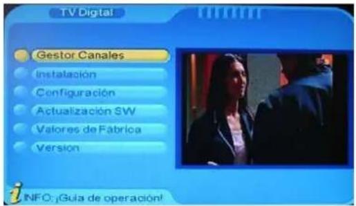 TV Digital Gestor Canales Instalación Configuración Actualización SW Valores de Fábrica Version INFO:¡Guía de operación!