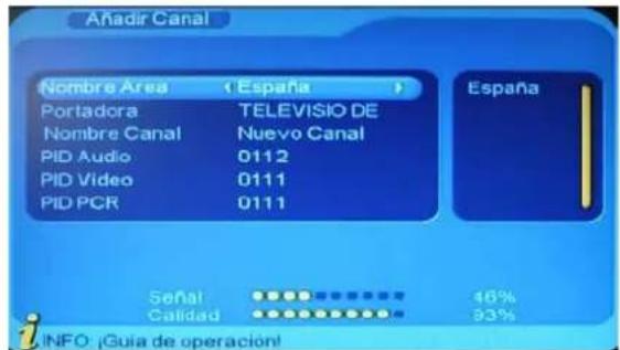 Añadir Canal Nombre Area < España > Portadora TELEVISIO DE Nombre Canal Nuevo Canal PID Audio 0112 PID Video 0111 PID PCR 0111 España Señal 46% Calidad 93% INFO ¡Guía de operación!