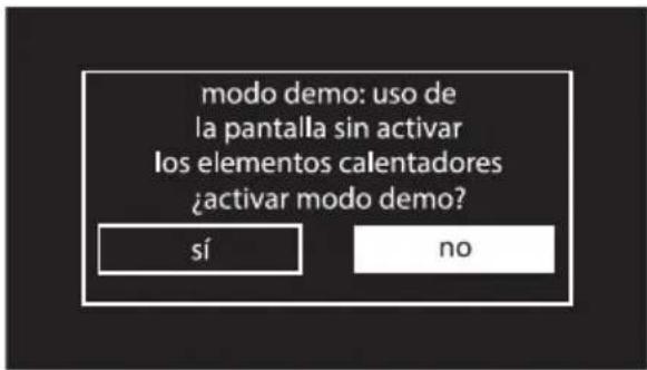 modo demo: uso de la pantalla sin activar los elementos calentadores ¿activar modo demo? sí no