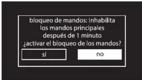 bloqueo de mandos: Inhabilita los mandos principales después de 1 minuto ¿activar el bloqueo de los mandos? sí no