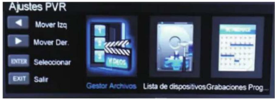 Ajustes PVR Mover Izq Mover Der. ENTER Selecionar EXIT Salir Gestor Archivos Lista de dispositivosGrabaciones Prog...