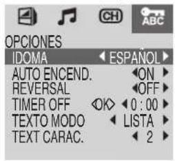 OPCIONES IDOMA AUTO ENCEND. REVERSAL TIMER OFF TEXTO MODO TEXT CARAC. ESPANOL ON OFF 0 : 00 LISTA 2