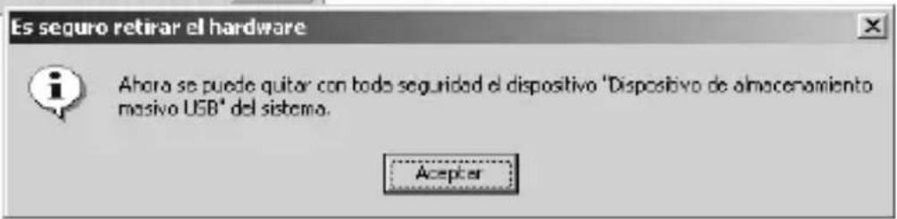 Es seguro retirar el hardware Ahorá se puede quitar con todo seguridad el dispositivo "Dispositivo de almacenamiento masivo USB" del sistema. Aceptar