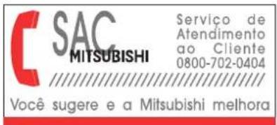 C SAC MITSUBISHI Servico de Atendimento ao Cliente 0800-702-0404 Você sugere e a Mitsubishi melhora