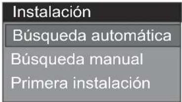 Instalación Búsqueda automática Búsqueda manual Primera instalación