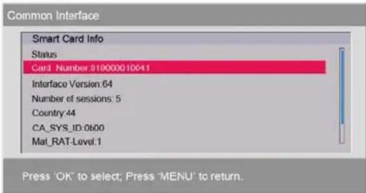 Common Interface Smart Card Info Status Card Number:019000010041 Interface Version:64 Number of sessions: 5 Country:44 CA_SYS_ID:0b00 Mat_RAT-Level:1 Press 'OK' to select; Press 'MENU' to return.
