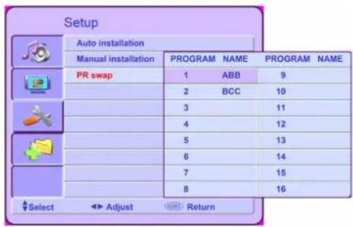 Setup Auto installation Manual installation PROGRAM NAME PROGRAM NAME PR swap 1 ABB 9 2 BCC 10 3 11 4 12 5 13 6 14 7 15 8 16 Select Adjust Return