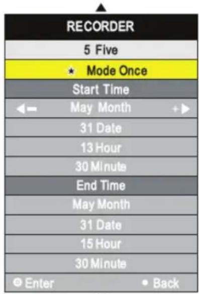 RECORDER 5 Five ★ Mode Once Start Time ← May Month +► 31 Date 13 Hour 30 Minute End Time May Month 31 Date 15 Hour 30 Minute Enter • Back