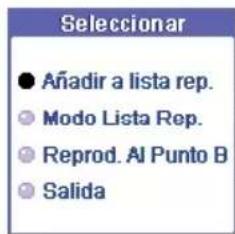 Seleccionar ● Añadir a lista rep. ○ Modo Lista Rep. ○ Reprod. Al Punto B ○ Salida