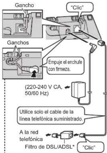 Gancho "Glic" Ganchos Empuje el enchufe con firmeza. (220-240 V CA, 50/60 Hz) Utilice solo el cable de la línea telefónica suministrado. A la red telefónica Filtro de DSL/ADSL* "Clic"