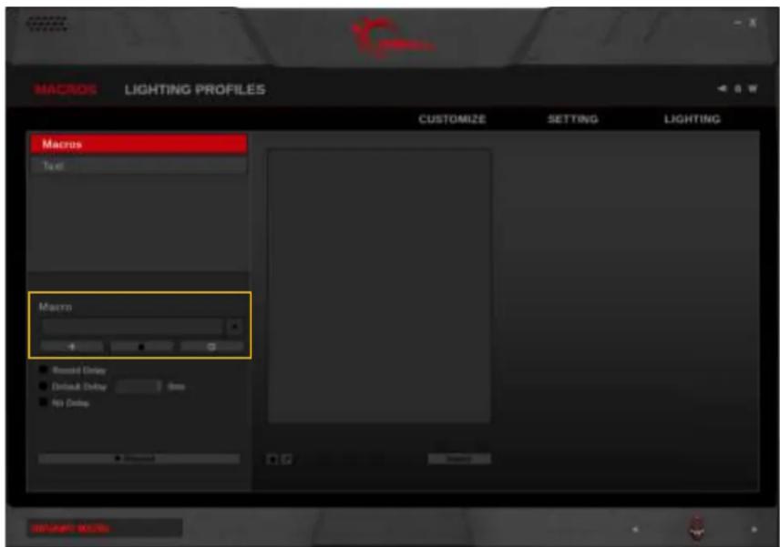 MACROS LIGHTING PROFILES CUSTOMIZE SETTING LIGHTING Macros Text Macro + - G Record Delay Default Delay On No Delay Preview Options