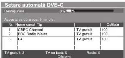 Setare automată DVB-C Desfasurare 0% 100% Aceasta va dura cca. 3 minute. Nr. Nume canal Tip 1 CBBC Channel TV gratuit 100 2 BBC Radio Wales TV gratuit 100 3 E4 TV gratuit 100 TV gratuit: 3 TV cu taxa: 0 Radio: 0 Căutare