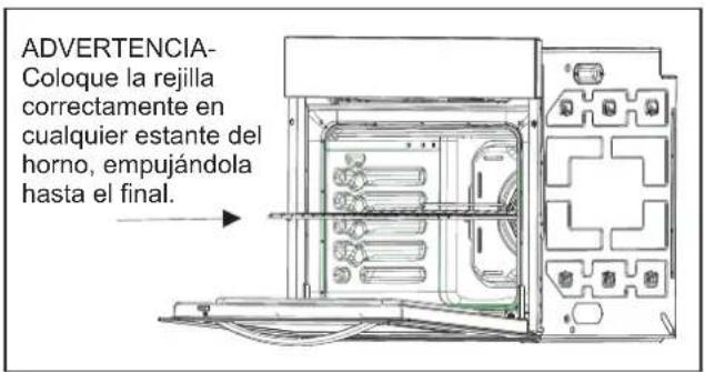ADVERTENCIA- Coloque la rejilla correctamente en cualquier estante del horno, empujándola hasta el final.