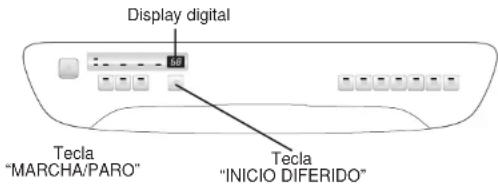 Display digital Tecla "MARCHA/PARO" Tecla "INICIO DIFERIDO"