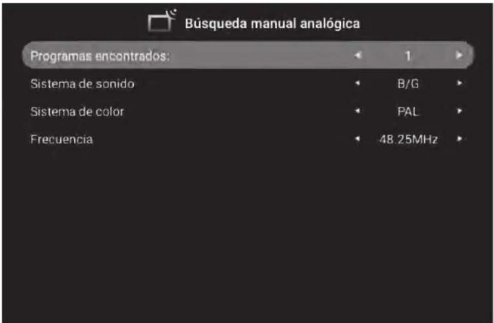 Búsqueda manual analógica Programas encontrados: 1 Sistema de sonido B/G Sistema de color PAL Frecuencia 48.25MHz
