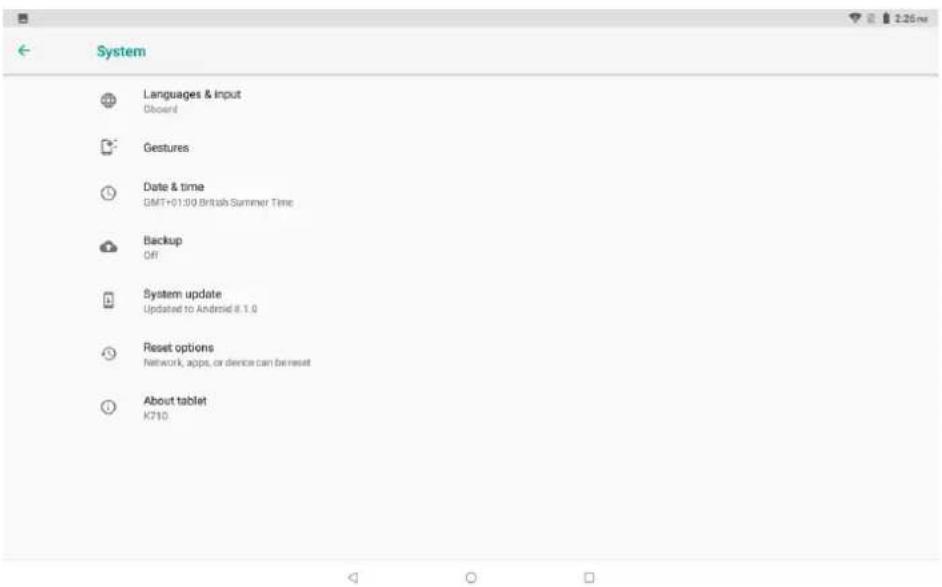 System Languages & input Closed Gestures Date & time GMT+0:00 British Summer Time Backup Off System update Updated to Android II 1.0 Reset options Network, apps, or devices can be reset About tablet K710