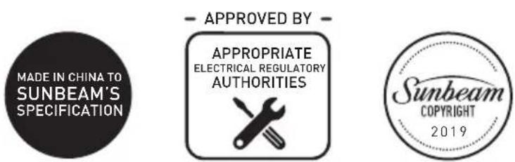 MADE IN CHINA TO SUNBEAM'S SPECIFICATION - APPROVED BY - APPROPRIATE ELECTRICAL REGULATORY AUTHORITIES Sunbeam COPYRIGHT 2019