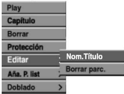 Play Capítulo Borrar Protección Editar Aña. P. list Doblado Nom.Título Borrar parc.