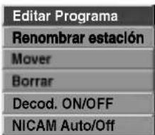 Editar Programa Renombrar estación Mover Borrar Decod. ON/OFF NICAM Auto/Off
