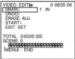 VIDEO EDIT#: 0:08:55:06 MARKI 1 IN UNDOI ERASE ALU STARTI EDIT SET TOTAL 0:00:00:00 SCENE 0 [MENU] : END