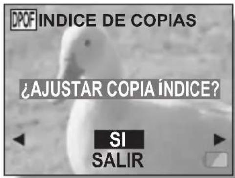 DPOF INDICE DE COPIAS ¿AJUSTAR COPIA ÍNDICE? SI SALIR