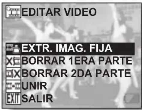EDITAR VIDEO EXTR. IMAG. FIJA BORRAR 1ERA PARTE BORRAR 2DA PARTE UNIR EXIT SALIR
