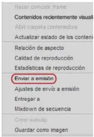 Hacer coincidir frame Contenidos recientemente visuali Abir carpeta contenedora Actualizar estado de los conteni Relación de aspecto Calidad de reproducción Estadísticas de reproducción Enviar a emisión Ajustes de envío a emisión Entregar a Mixdown de secuencia Crear subclip Guardar como imagen