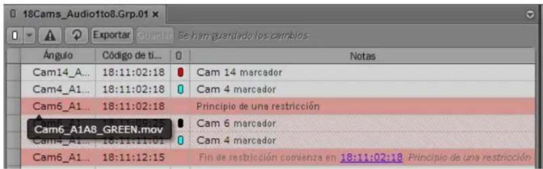 18Cams_Audio1to8.Grp.01 Se han guardado los cambios Ángulo Código de ti... 0 Notas Cam14_A... 18:11:02:18 ● Cam 14 marcador Cam4_A1... 18:11:02:18 ○ Cam 4 marcador Cam6_A1... 18:11:02:18 Principio de una restricción Cam6_A1A8_GREEN.mov ● Cam 6 marcador Cam4_A1... 18:11:11:01 ○ Cam 4 marcador Cam6_A1... 18:11:12:15 Fin de restricción comienza en 18:11:02:18 Principio de una restricción