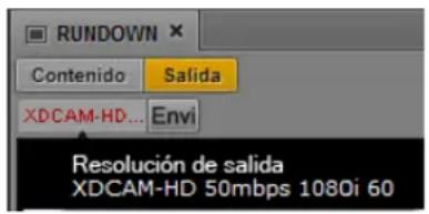 RUNDOWN Contenido Salida XDCAM-HD... Envi Resolución de salida XDCAM-HD 50mbps 1080i 60