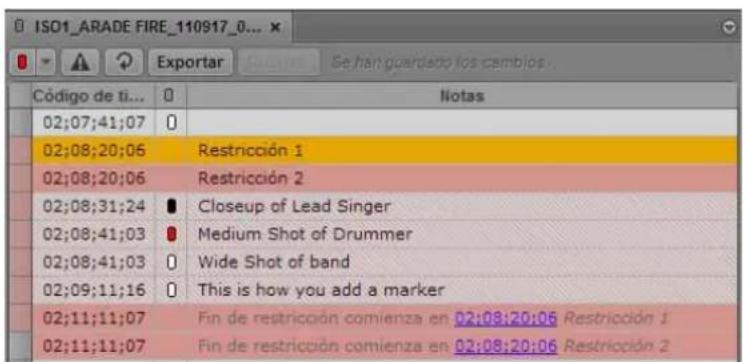 Código de ti... 0 Notas 02:07:41:07 0 02:08:20:06 Restricción 1 02:08:20:06 Restricción 2 02:08:31:24 Closeup of Lead Singer 02:08:41:03 Medium Shot of Drummer 02:08:41:03 Wide Shot of band 02:09:11:16 0 This is how you add a marker 02:11:11:07 Fin de restricción comienza en 02:08:20:06 Restricción 1 02:11:11:07 Fin de restricción comienza en 02:08:20:06 Restricción 2
