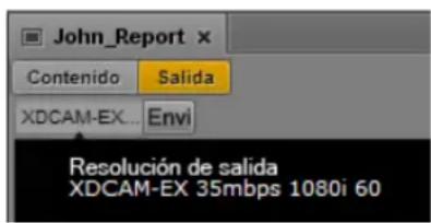 John_Report x Contenido Salida XDCAM-EX... Envi Resolución de salida XDCAM-EX 35mbps 1080i 60