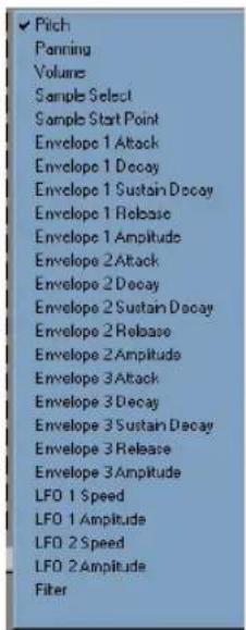 ✓ Pitch Panning Volume Sample Select Sample Start Point Envelope 1 Attack Envelope 1 Decay Envelope 1 Sustain Decay Envelope 1 Release Envelope 1 Amplitude Envelope 2 Attack Envelope 2 Decay Envelope 2 Sustain Decay Envelope 2 Release Envelope 2 Amplitude Envelope 3 Attack Envelope 3 Decay Envelope 3 Sustain Decay Envelope 3 Release Envelope 3 Amplitude LFO 1 Speed LFO 1 Amplitude LFO 2 Speed LFO 2 Amplitude Filter
