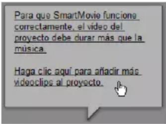 Para que SmartMovie funcione correctamente, el video del proyecto debe durar más que la música Haga clic aquí para añadir más videoclips al proyecto.