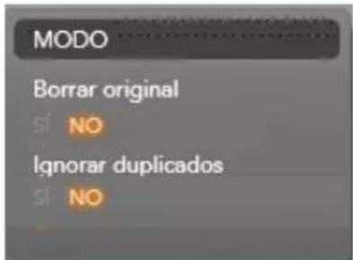 MODO Borrar original sí NO Ignorar duplicados sí NO