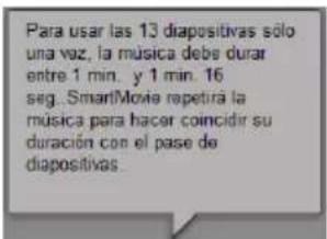 Para usar las 13 diapositivas sólo una vez, la música debe durar entre 1 min. y 1 min. 16 seg..SmartMovie repetirá la música para hacer coincidir su duración con el pase de diapositivas.