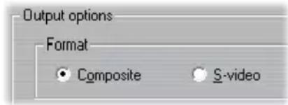 Output options Format • Composite • S-video