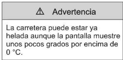 Advertencia La carretera puede estar ya helada aunque la pantalla muestre unos pocos grados por encima de 0 °C.