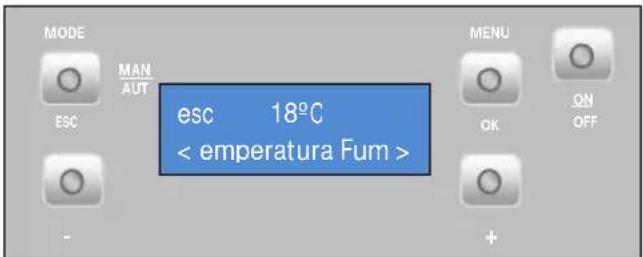 MODE MAN AUT ESC esc 18°C < emperatura Fum > MENU OK ON OFF +