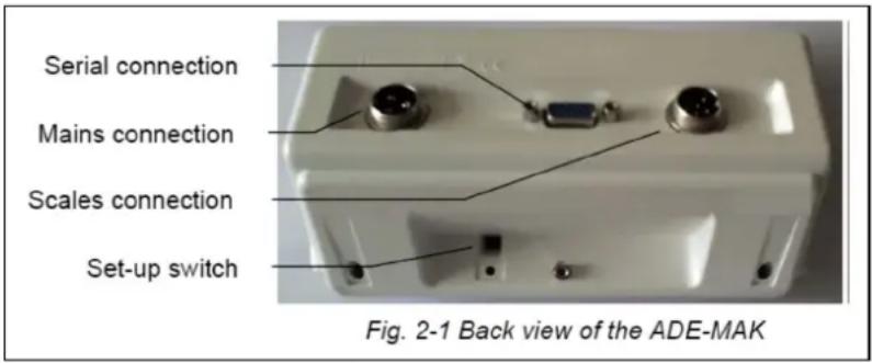 Serial connection Mains connection Scales connection Set-up switch Fig. 2-1 Back view of the ADE-MAK