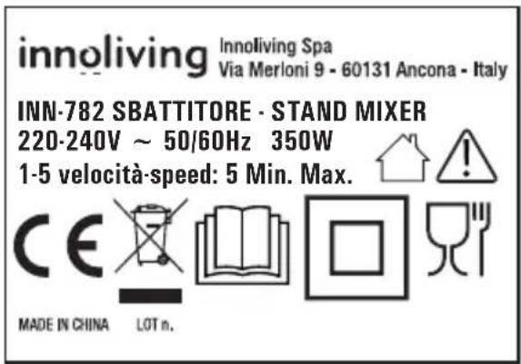 innoliving Innoliving Spa Via Merloni 9 - 60131 Ancona - Italy INN-782 SBATTITORE - STAND MIXER 220-240V ~ 50/60Hz 350W 1-5 velocità-speed: 5 Min. Max. CE MADE IN CHINA LOT n.