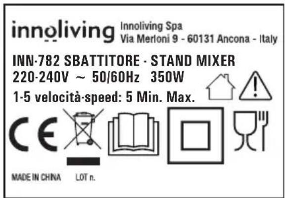 innoliving Innoliving Spa Via Merloni 9 - 60131 Ancona - Italy INN-782 SBATTITORE - STAND MIXER 220-240V ~ 50/60Hz 350W 1-5 velocità-speed: 5 Min. Max. CE MADE IN CHINA LOT n.