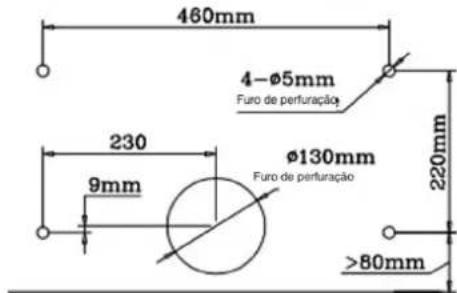 460mm 4-Ø5mm Furo de perfuração 230 Ø130mm 9mm Furo de perfuração 220mm >80mm
