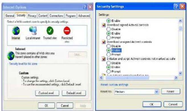 Internet Options General Security Privacy Content Connections Programs Advanced Select a Web content zone to specify its security settings. Internet Local Internet Trusted sites Restricted sites Internet This zone contains all Web sites you haven't placed in other zones Security level for this zone Custom: Custom settings: - To change the settings, click Custom Level. - To use the recommended settings, click Default Level. Custom level Default level OK Cancel Apply Security Settings Settings: Enable Download signed Activex controls Disable Enable Prompt Download unsigned Activex controls Disable Enable Prompt Initiate and script Activex controls not marked as safe Disable Enable Prompt Reset custom settings Reset to: Medium Reset OK Cancel