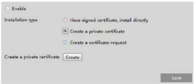 Enable Installation type Have signed certificate, install directly Create a private certificate Create a certificate request Create a private certificate Create Save