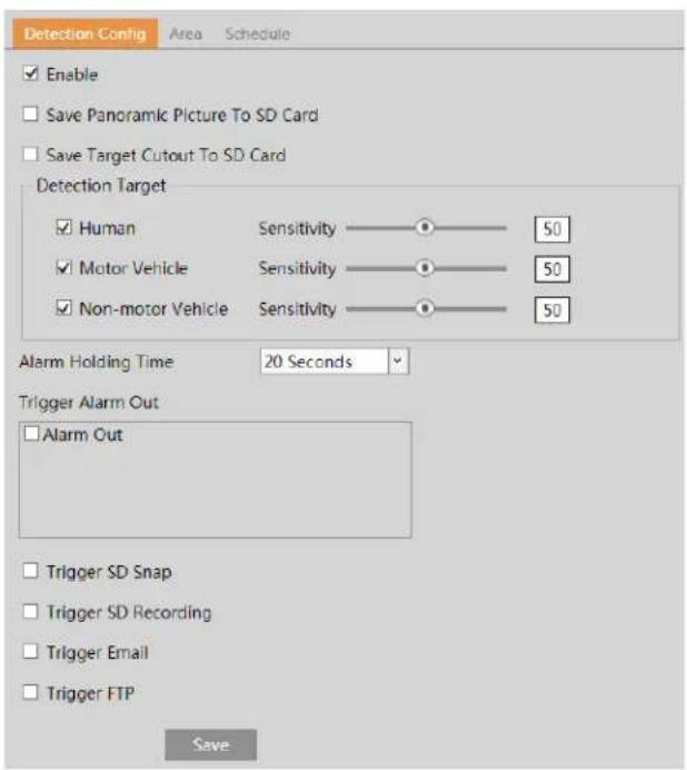 Detection Config Area Schedule Enable Save Panoramic Picture To SD Card Save Target Cutout To SD Card Detection Target ✓ Human Sensitivity 50 ✓ Motor Vehicle Sensitivity 50 ✓ Non-motor Vehicle Sensitivity 50 Alarm Holding Time 20 Seconds Trigger Alarm Out ✓ Alarm Out ✓ Trigger SD Snap ✓ Trigger SD Recording ✓ Trigger Email ✓ Trigger FTP Save